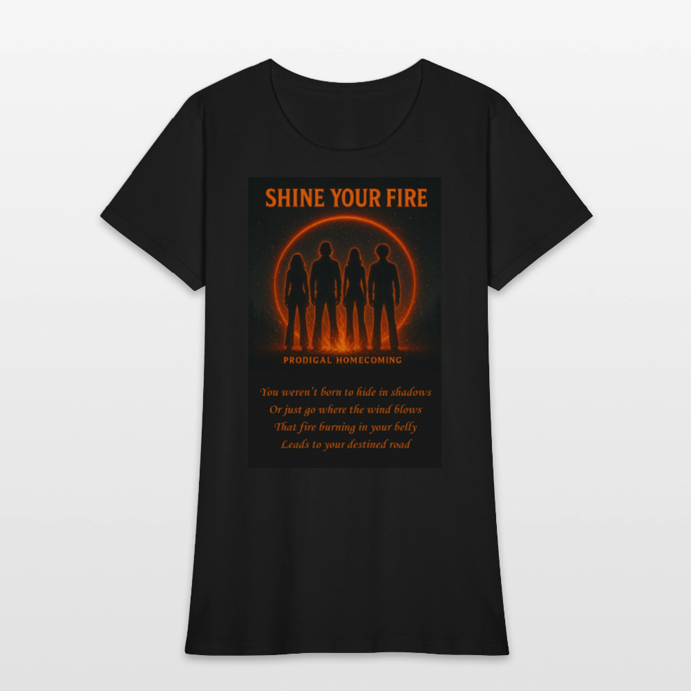 Shine Your Fire Women's T-Shirt - black