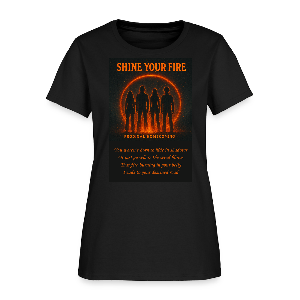 Shine Your Fire Women's T-Shirt - black