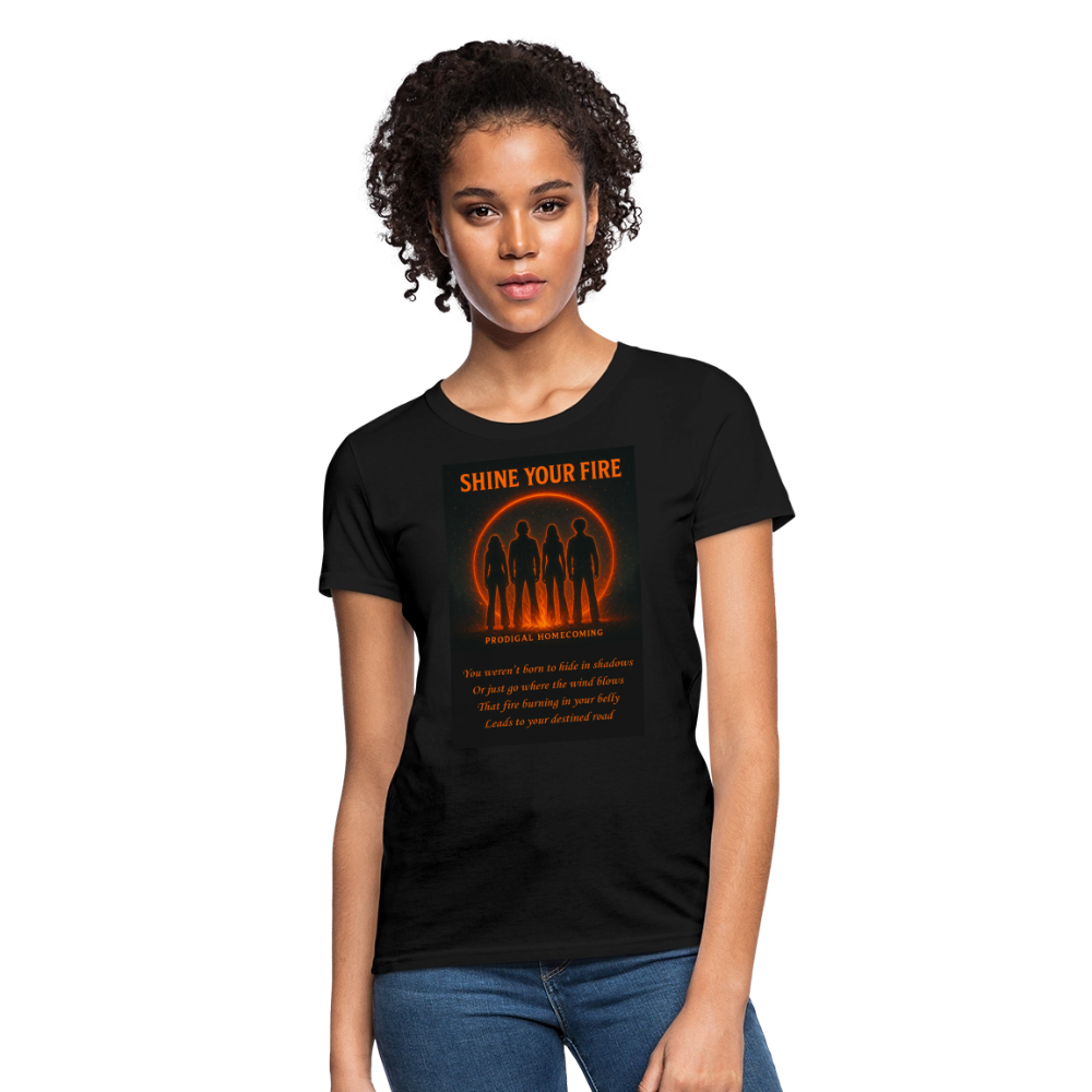 Shine Your Fire Women's T-Shirt - black
